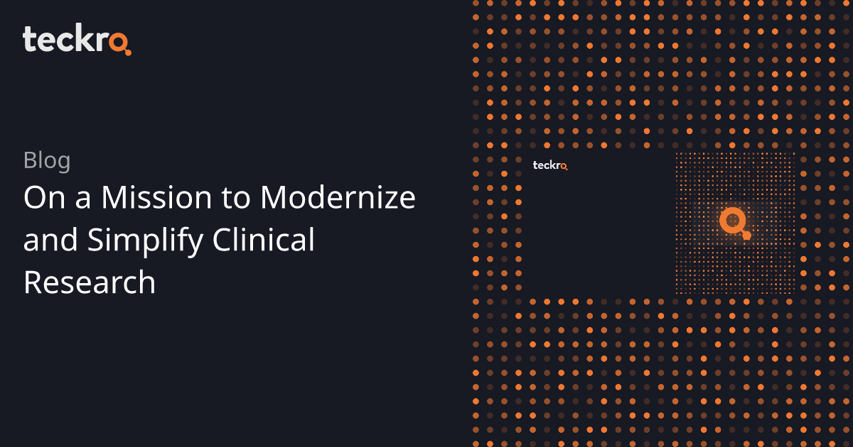 On a Mission to Modernize and Simplify Clinical Research | Teckro